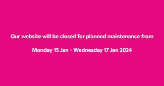 Text graphic saying: Our website will be closed for planned maintenance from Monday 15 Jan - Wednesday 17 Jan