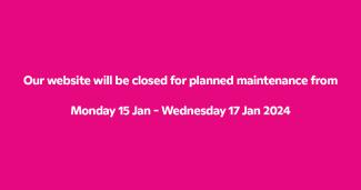 Text graphic saying: Our website will be closed for planned maintenance from Monday 15 Jan - Wednesday 17 Jan